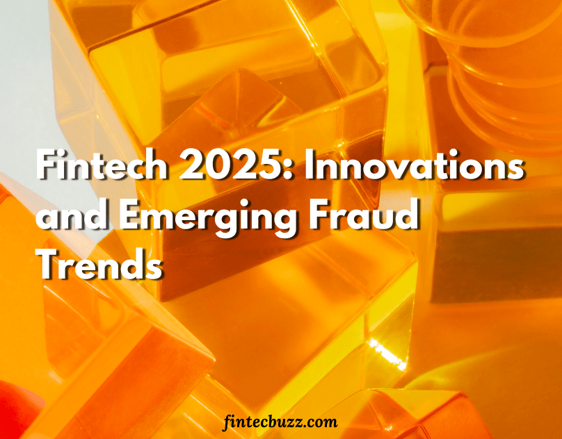 Fraud Trends Shaping Fintech: What to Expect by 2025