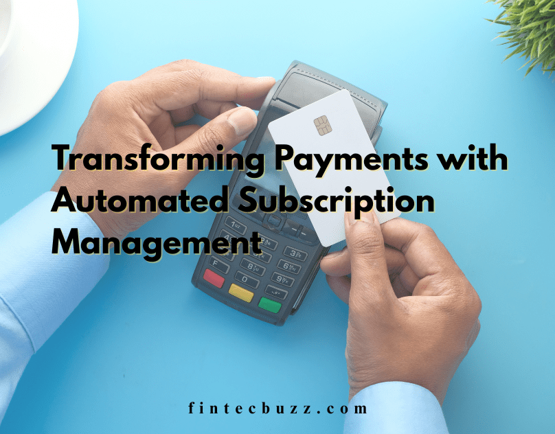Payments with Automated Subscription Management